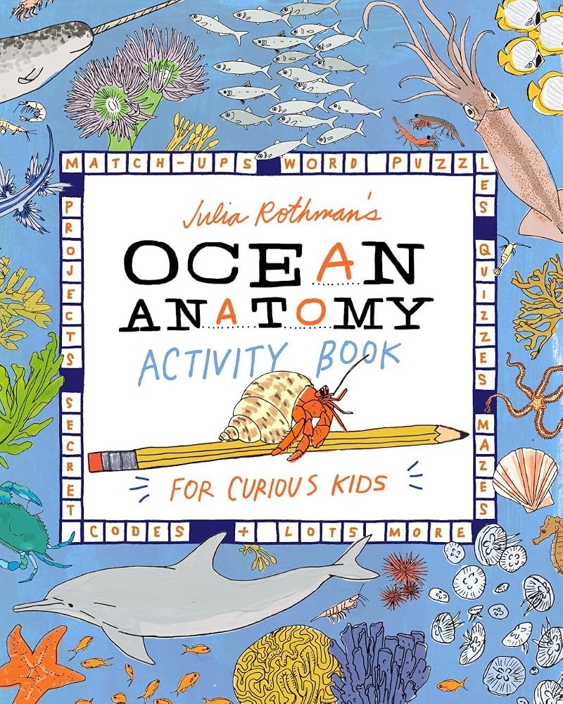 Julia Rothman's Ocean Anatomy Activity Book: Match-Ups, Word Puzzles, Quizzes, Mazes, Projects, Secret Codes + Lots More cover image