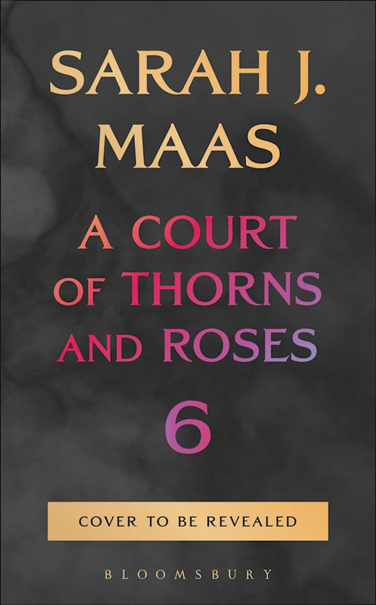 Pre Order: ACOTAR 6 - Cover to be Released Soon by: Sarah J Maas