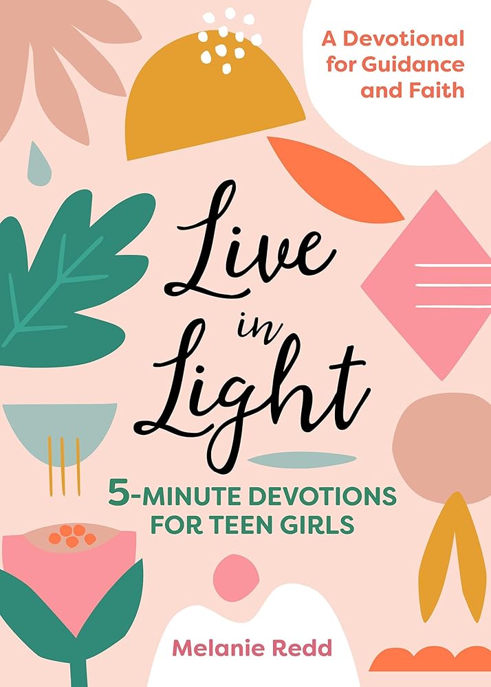 Live in Light: 5-Minute Devotions for Teen Girls, A Christian Girl's Guide to the Teenage Years (Inspirational Devotional for Teen Girls) cover image