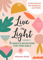 Live in Light: 5-Minute Devotions for Teen Girls, A Christian Girl's Guide to the Teenage Years (Inspirational Devotional for Teen Girls) cover image
