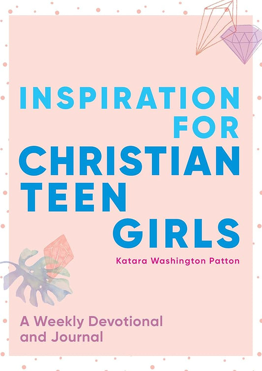 Inspiration for Christian Teen Girls: A Weekly Devotional & Journal cover image