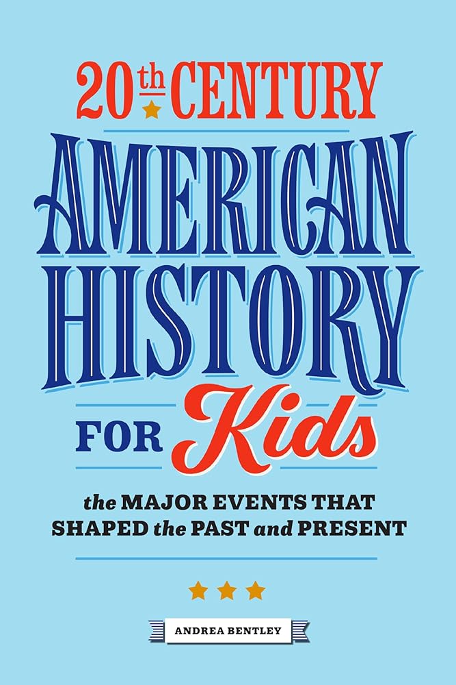 20th Century American History for Kids: The Major Events That Shaped the Past and Present cover image