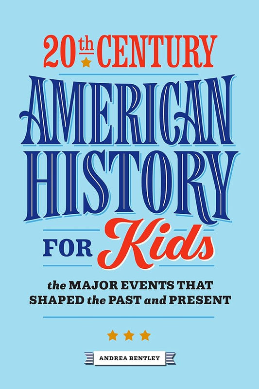 20th Century American History for Kids: The Major Events That Shaped the Past and Present cover image