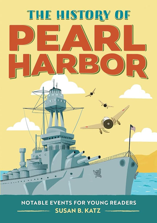 The History of Pearl Harbor: A World War II Book for Kids (Notable Events for Young Readers) cover image