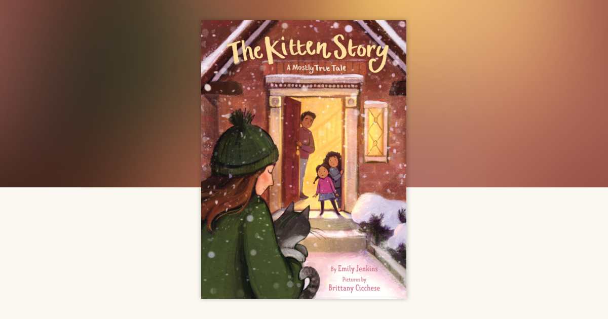 The Kitten Story by: Emily Jenkins