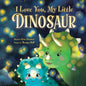 I Love You, My Little Dinosaur: A Sweet, Self-Esteem Picture Book for Kids! cover image