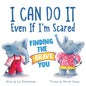 I Can Do It Even If I'm Scared: Finding the Brave You cover image