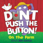 Don't Push the Button: On the Farm: A Funny Interactive Book For Kids cover image