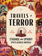 Travels of Terror: Strange and Spooky Spots Across America (US Travel Guide, Gift for Fans of True Crime, Horror, and the Paranormal) cover image