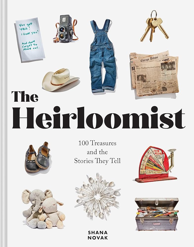 The Heirloomist: 100 Treasures and the Stories They Tell cover image