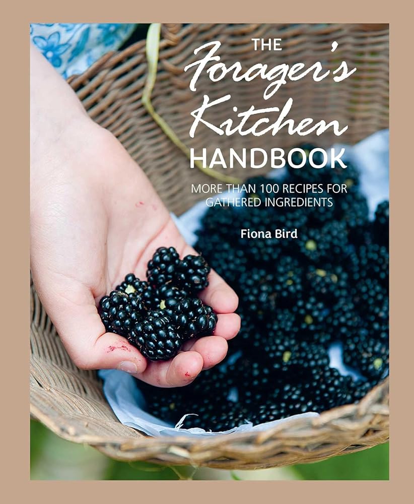 The Forager's Kitchen Handbook: More than 100 recipes for gathered ingredients cover image