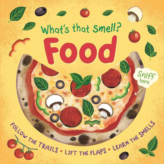 What's That Smell? Food: Follow the Trails, Lift the Flaps, Learn the Smells cover image