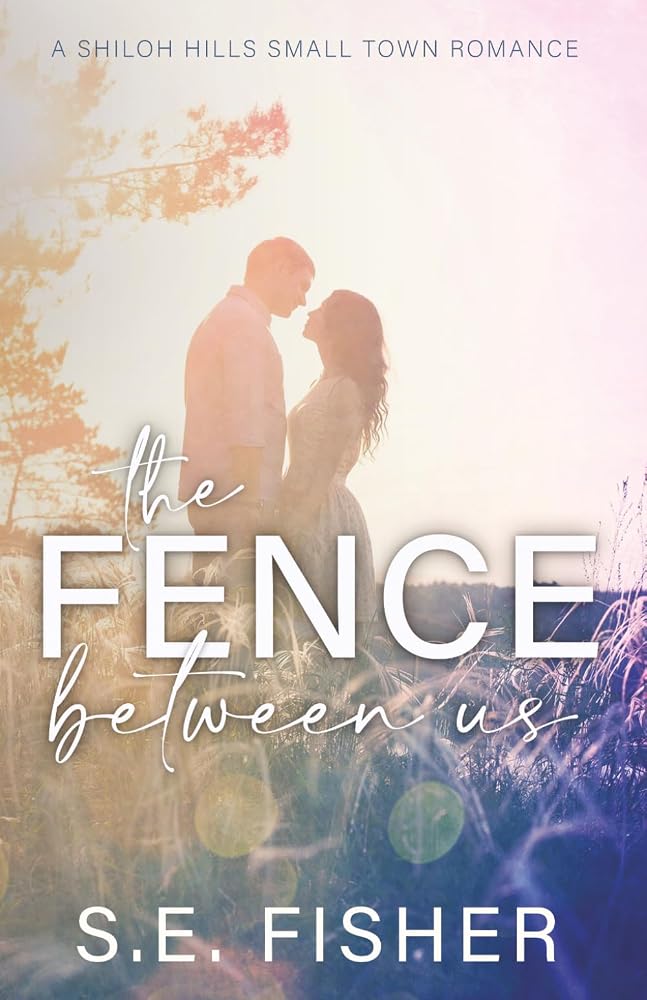The Fence Between Us (A Shiloh Hills Small Town Romance) cover image