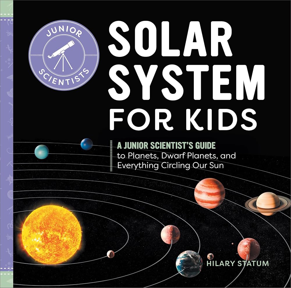 Solar System for Kids: A Junior Scientist's Guide to Planets, Dwarf Planets, and Everything Circling Our Sun cover image