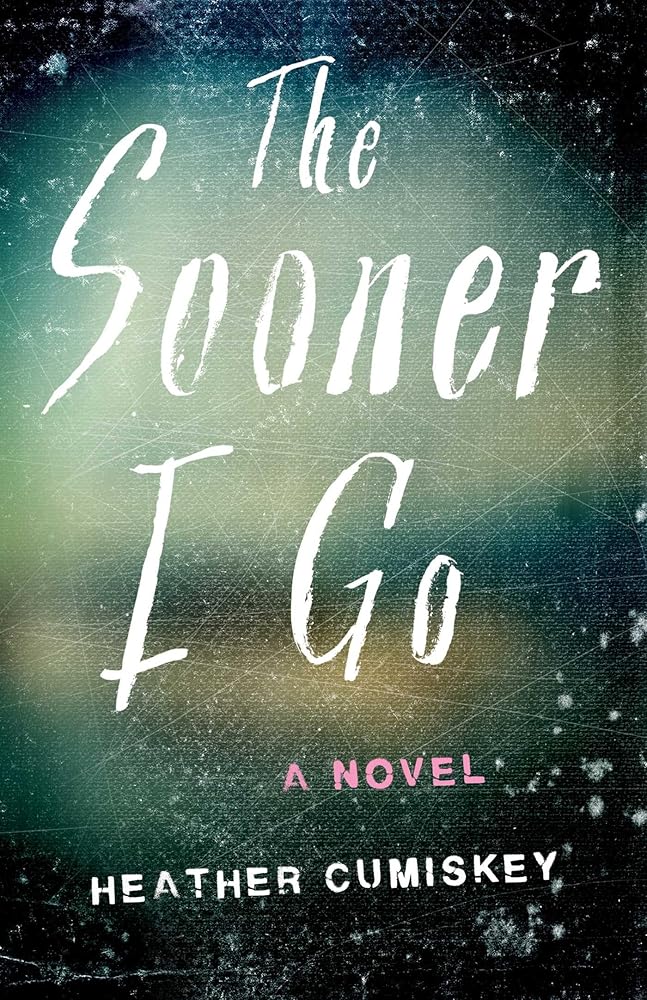 The Sooner I Go: A Novel cover image