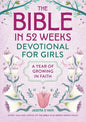 The Bible in 52 Weeks Devotional for Girls: A Year of Growing in Faith cover image