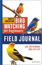 North American Bird Watching for Beginners Field Journal: Log, Sketchbook, and Life List (Bird Watching Adventures) cover image