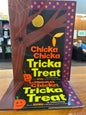 CHICKA CHICKA TRICKA TREAT