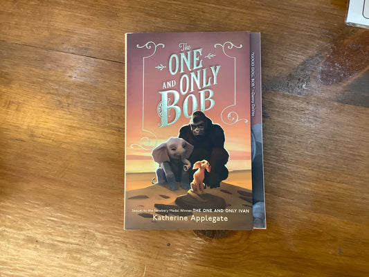 The One and Only Bob by: Katherine Applegate