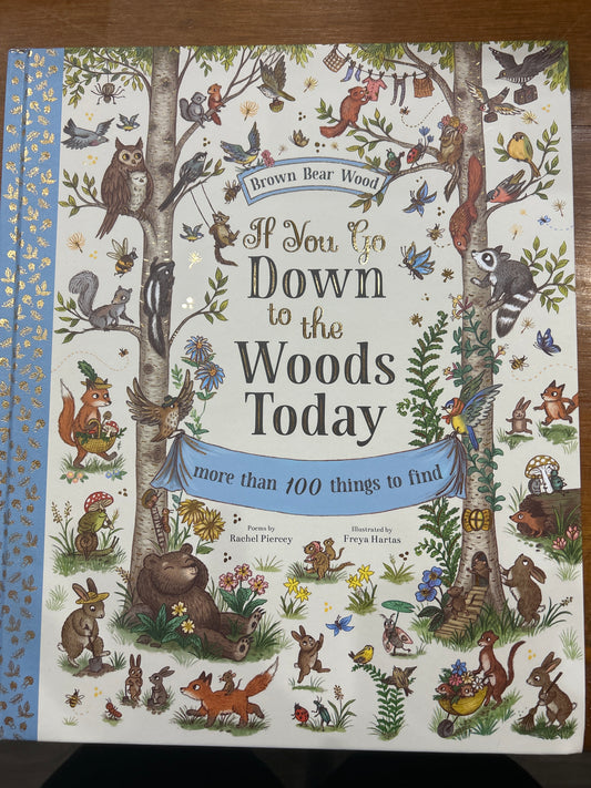 If You Go Down to the Woods Today by: Rachel Piercey