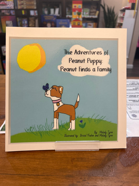The Adventures of Peanut Puppy: Peanut Finds a Family by: Melody Tyree