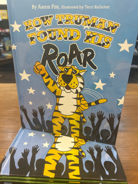 How Truman found His Roar by: Aaron Fox (Local Author)