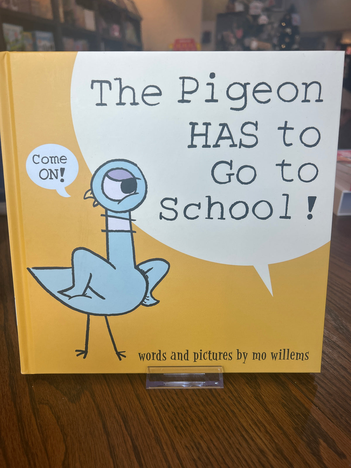 The Pigeon HAS to Go to School! By: Mo Willems