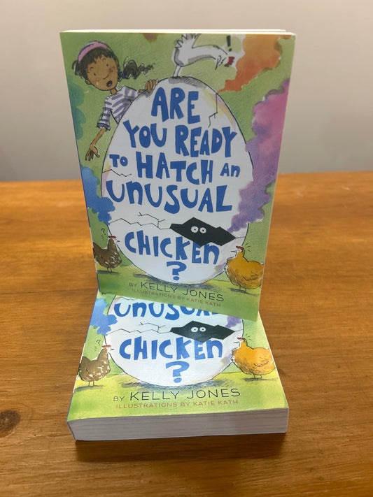 Are You Ready to Hatch an Unusual Chicken? By: Kelly Jones