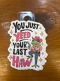You Just Yeed your Last Haw