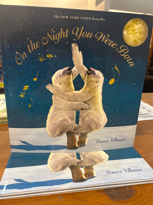 ON THE NIGHT YOU WERE BORN by: Nancy Tillman