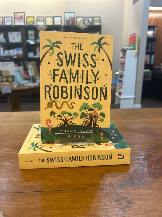 The Swiss Family Robinson by: Johann Davis Wyss