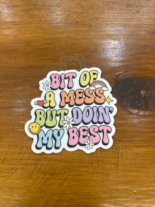 Bit of a Mess but doing my best Sticker