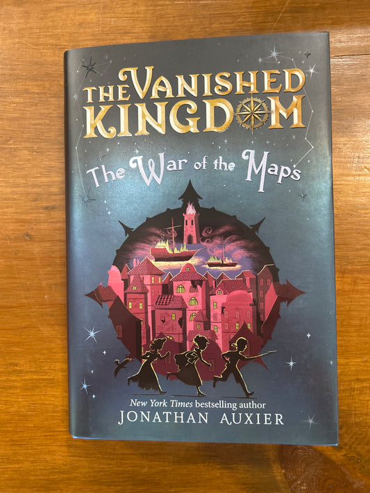 The Vanished Kingdom: The War of the Maps by: Jonathan Auxier (Book 3)