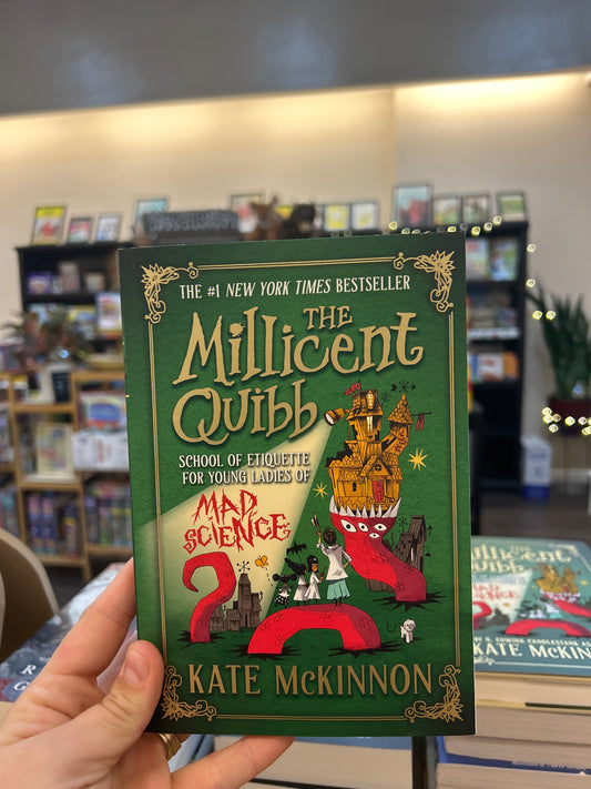 The Millicent Quibb: School of Etiquette for Young Ladies of Mad Science by: Kate McKinnon