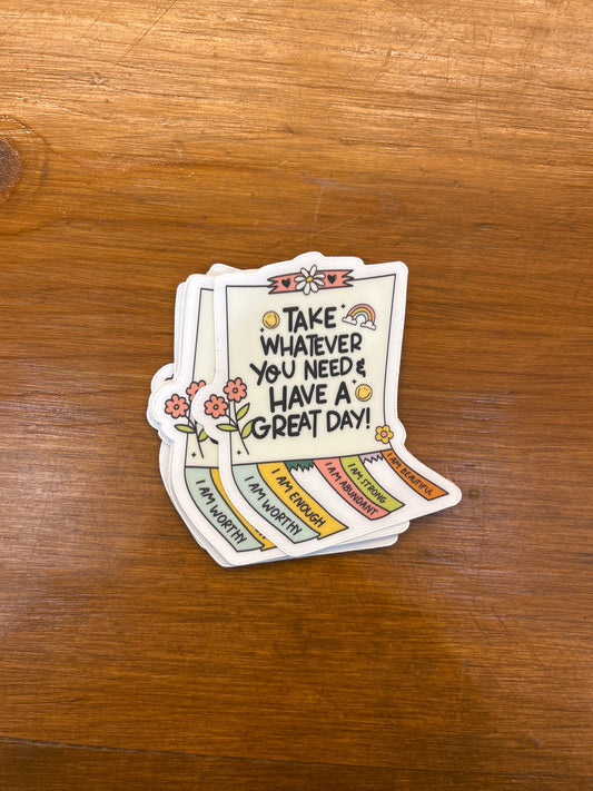 Take Whatever you Need Sticker