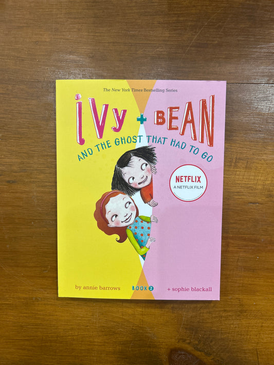 Ivy + Bean and the Ghost that had to Go Book 2 by: Annie Barrows