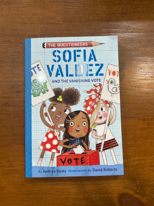 Sofia Valdez and the Vanishing Vote: The Questioneers by: Andrea Beatty