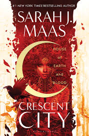 House of Earth and Blood by: Sarah J Maas - Book 1