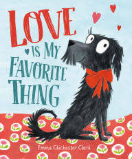 Love is my favorite thing by: Emma Chichester Clark