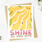 "Shine as you are" Sunshine Encouragement Card
